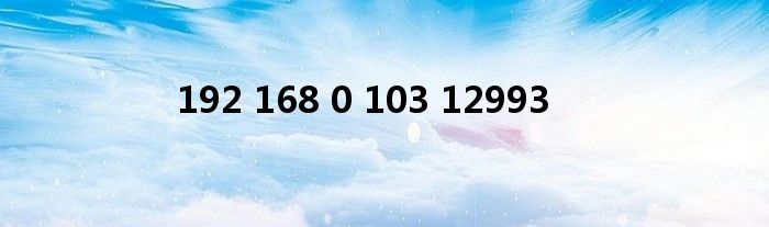 192 168 0 103 12993
