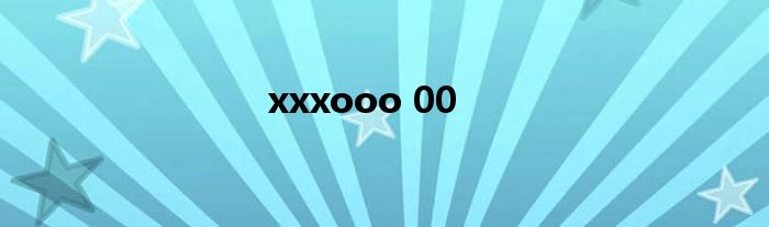 xxxooo 00