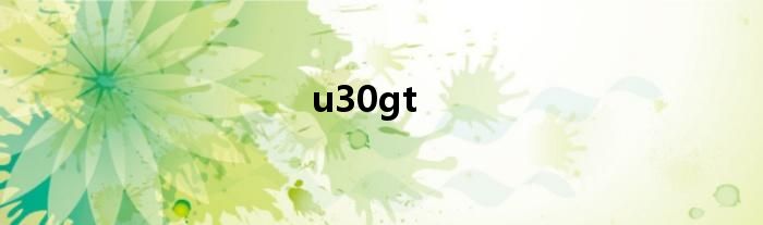 u30gt